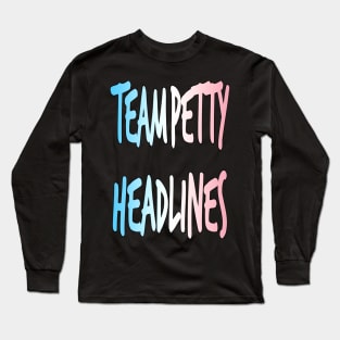 Team Petty Headlines Trans Pride Long Sleeve T-Shirt